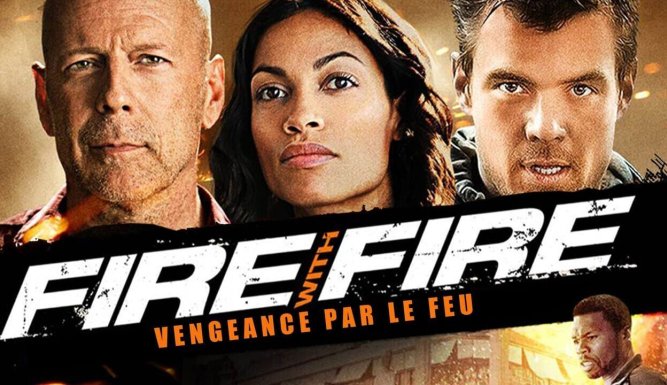 Fire with Fire : Vengeance par le feu