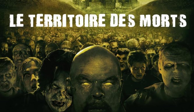 Land of the Dead, le territoire des morts