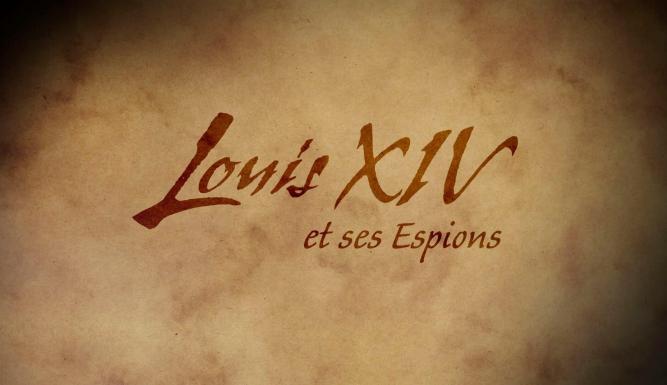 Louis XIV et ses espions