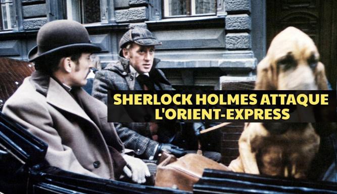 Sherlock Holmes attaque l'Orient-Express