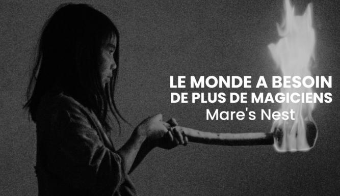 Le monde a besoin de plus de magiciens : Mare's Nest