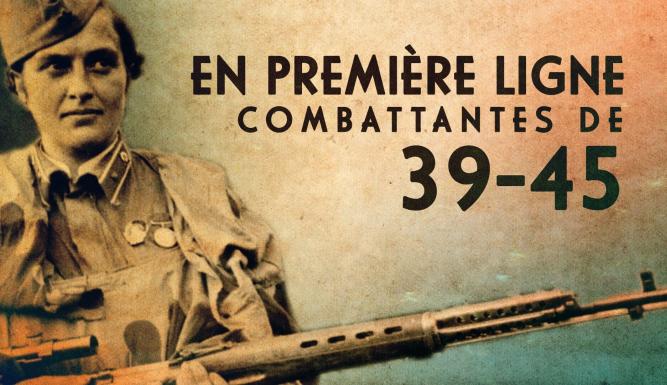 En première ligne : combattantes de 39-45